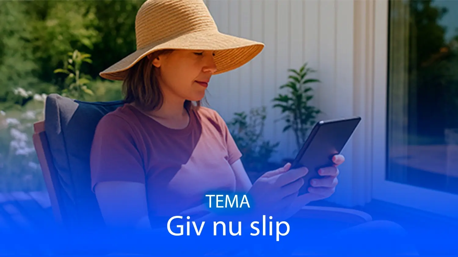 Billede af kvinde i stråhat og med en iPad - der står giv nu slip